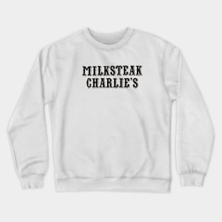 Milksteak Charlie's Crewneck Sweatshirt